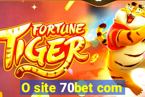 O site 70bet com